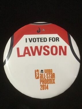 WNBA (I Voted For Lawson) Button Kara Lawson for the 2014 WNBA All Star Phoenix